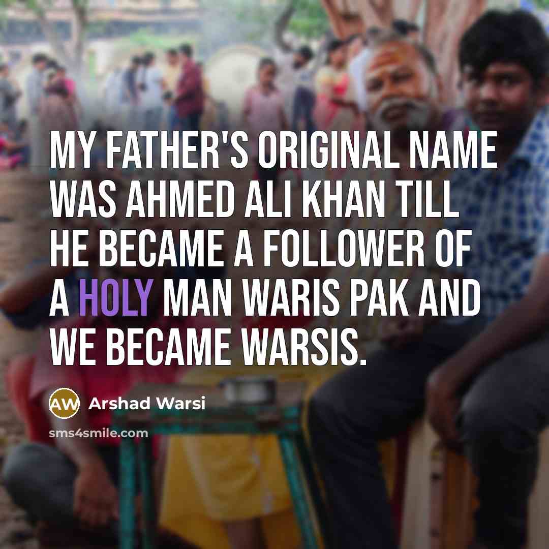 “My father's original name was Ahmed Ali Khan till he…” quote by Arshad Warsi