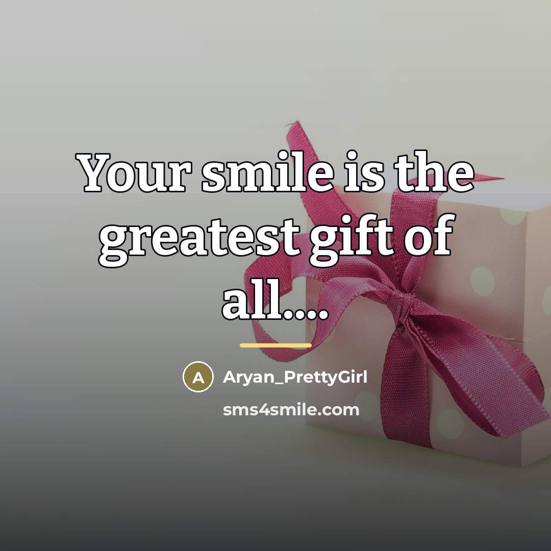 “Your smile is the greatest gift of all....…” quote by Aryan_PrettyGirl