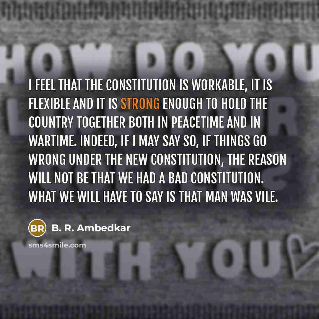 “I feel that the constitution is workable, it is flexible…” quote by B. R. Ambedkar