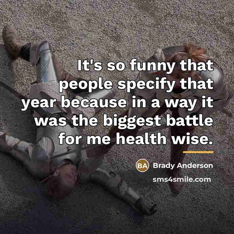 “It's so funny that people specify that year because in…” quote by Brady Anderson