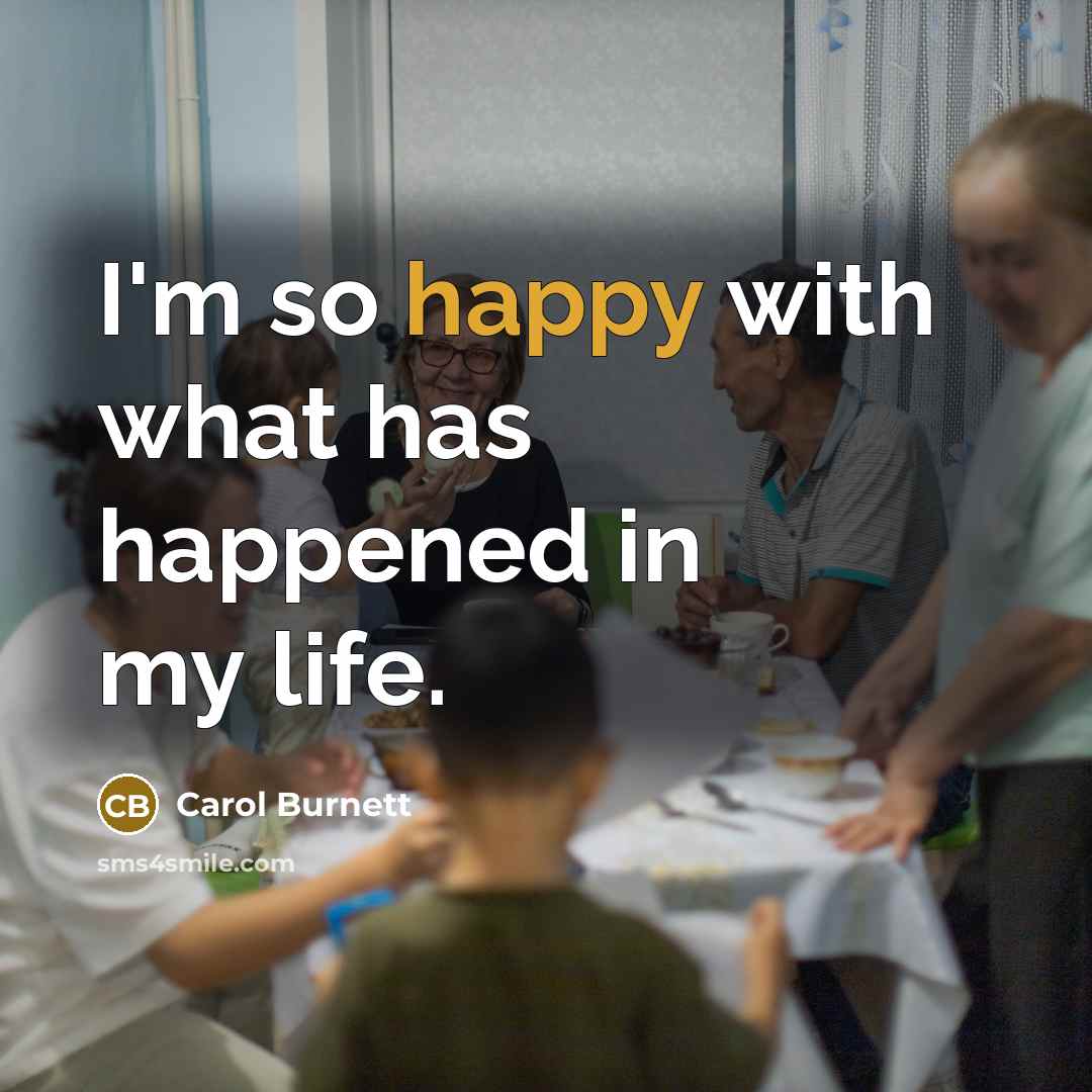 “I'm so happy with what has happened in my life.…” quote by Carol Burnett