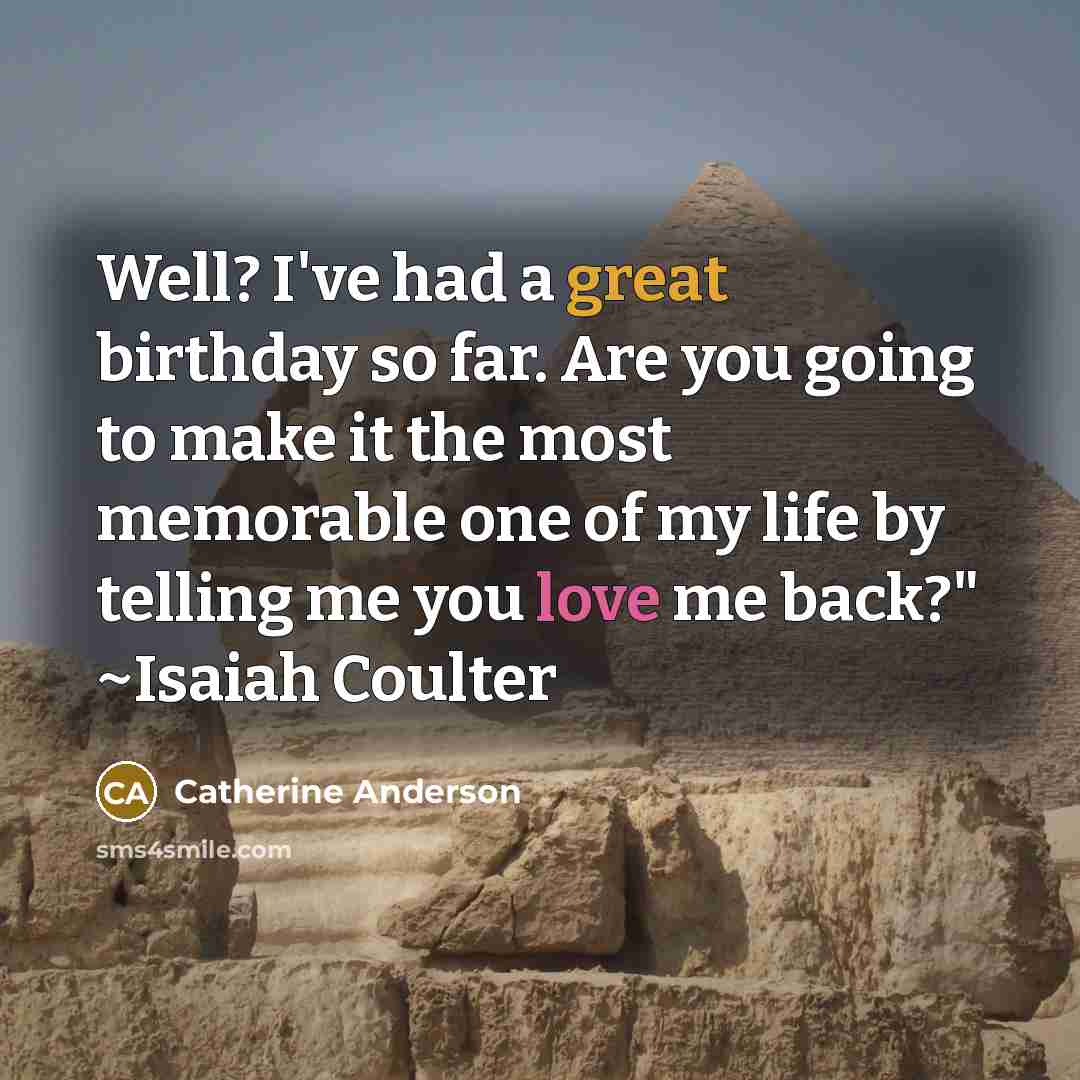 “Well? I've had a great birthday so far. Are you…” quote by Catherine Anderson