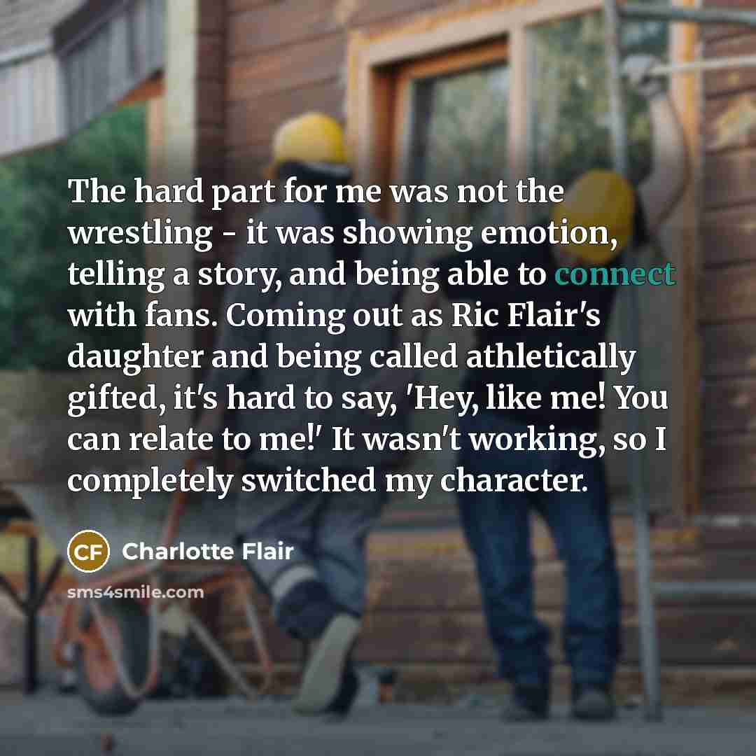 “The hard part for me was not the wrestling -…” quote by Charlotte Flair