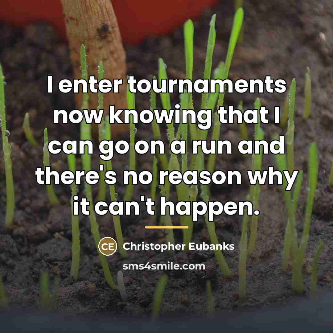 “I enter tournaments now knowing that I can go on…” quote by Christopher Eubanks