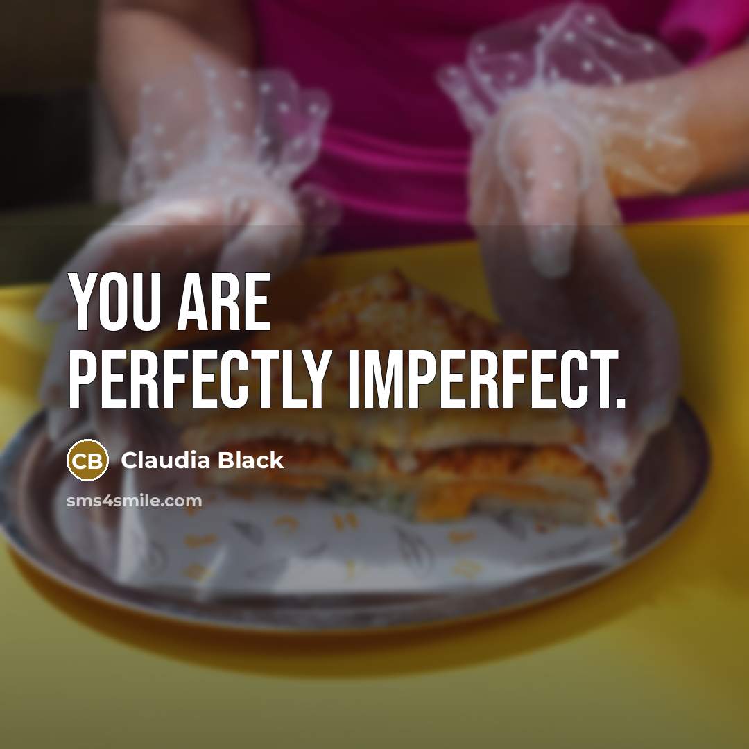 “You are perfectly imperfect.…” quote by Claudia Black