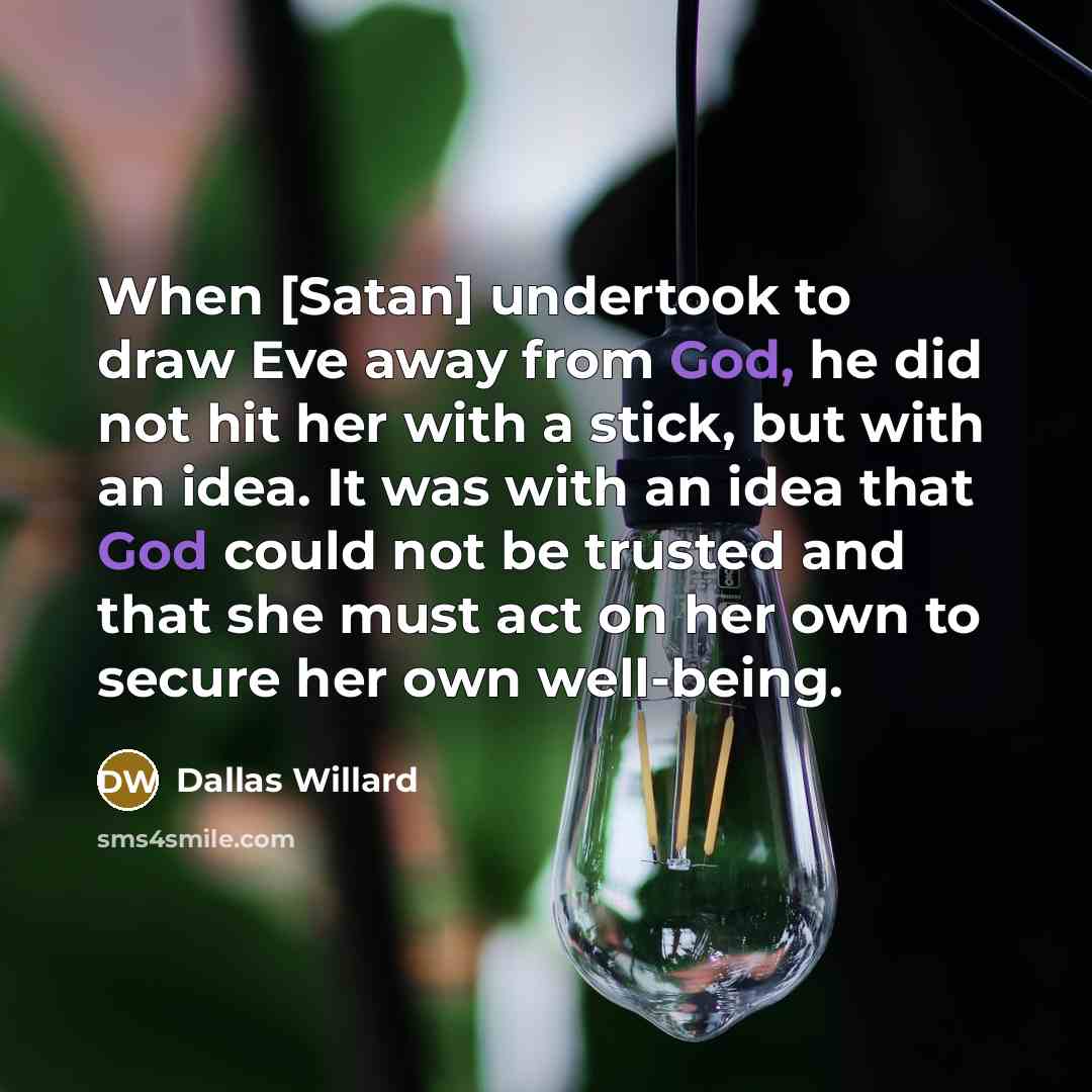 “When [Satan] undertook to draw Eve away from God, he…” quote by Dallas Willard
