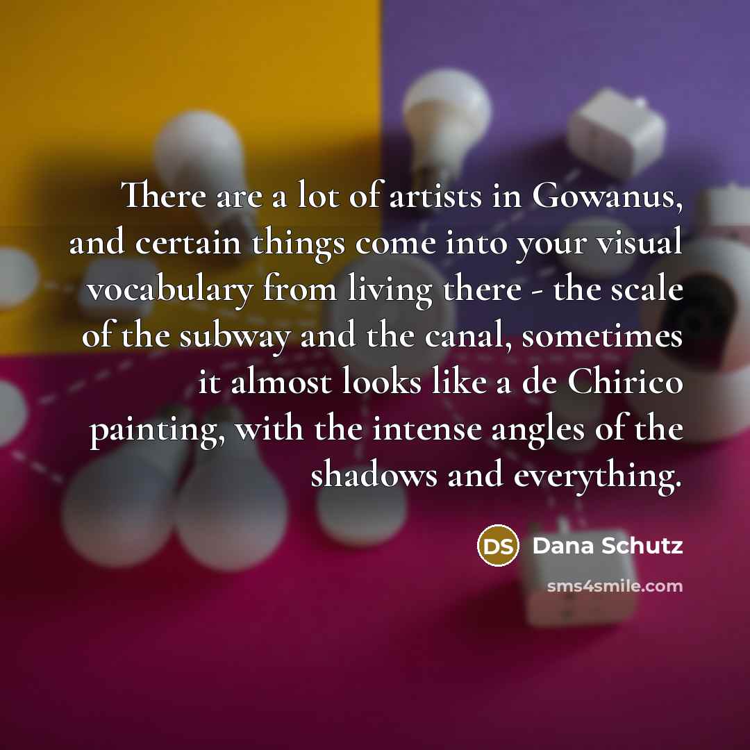 “There are a lot of artists in Gowanus, and certain…” quote by Dana Schutz