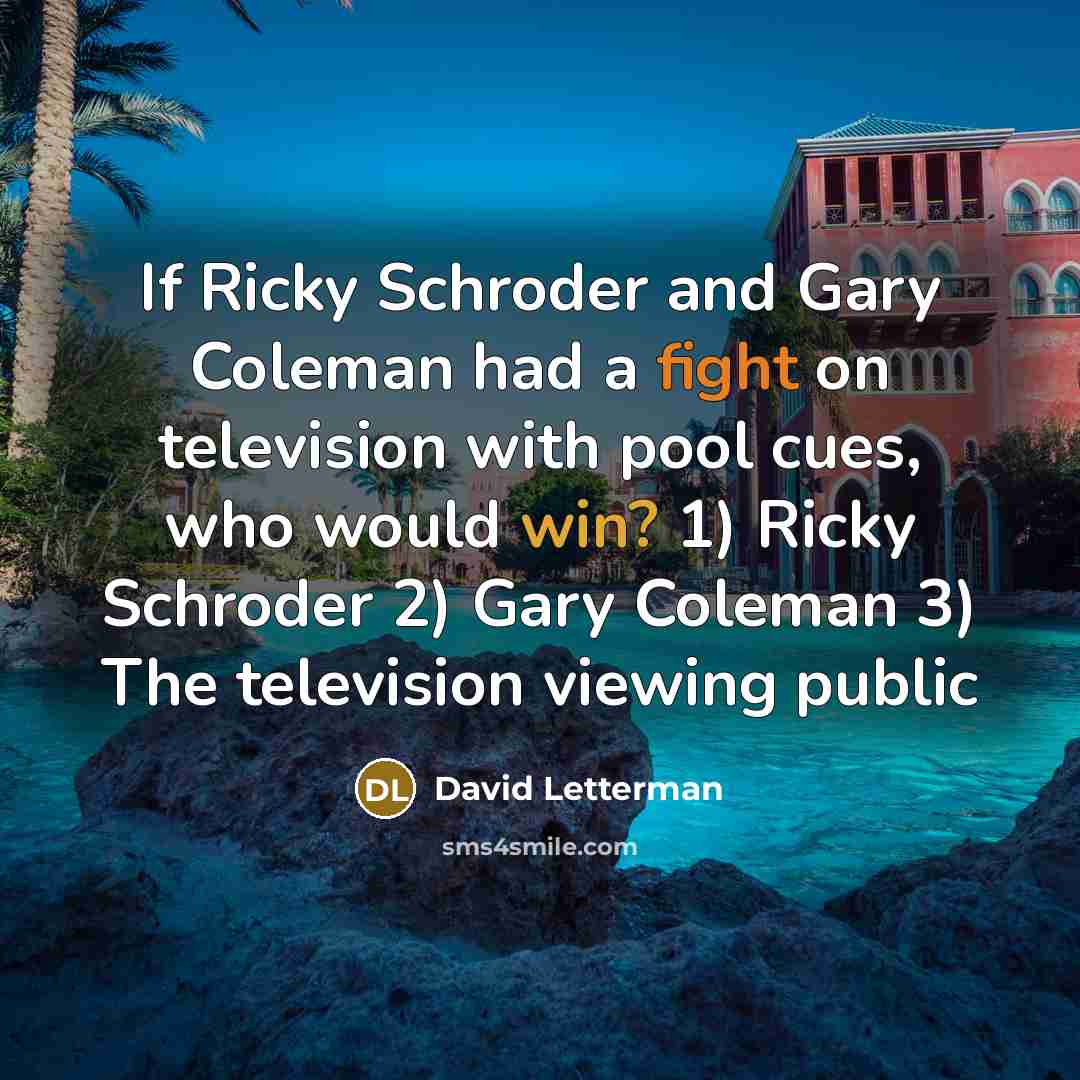 “If Ricky Schroder and Gary Coleman had a fight on…” quote by David Letterman