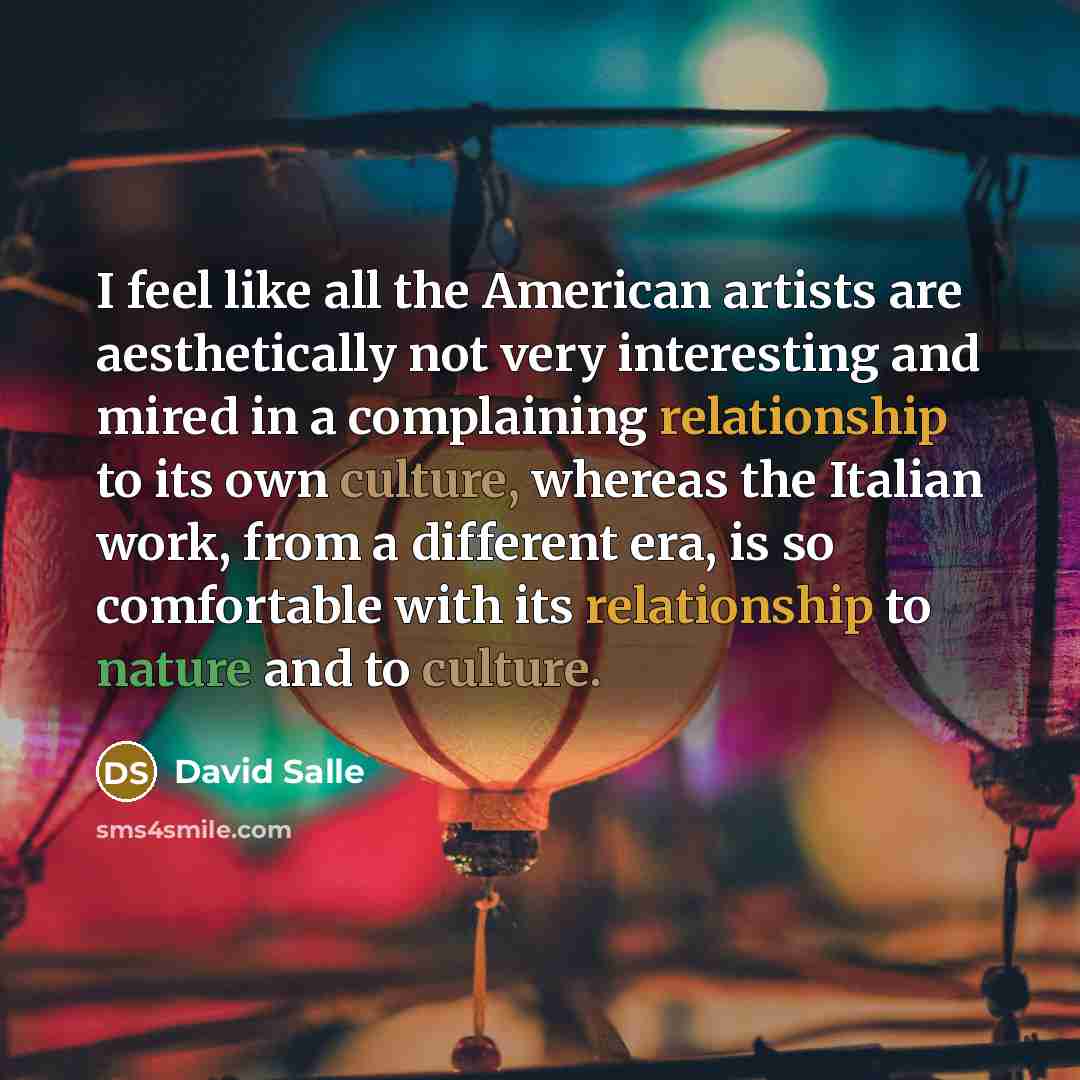 “I feel like all the American artists are aesthetically not…” quote by David Salle