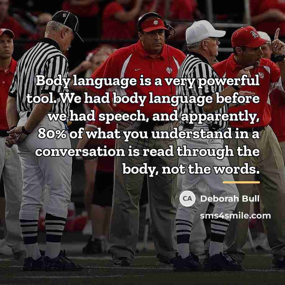 “Body language is a very powerful tool. We had body…” quote by Deborah Bull