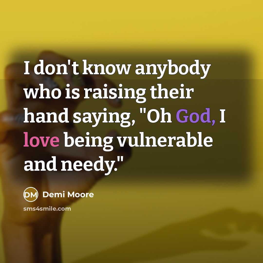 “I don't know anybody who is raising their hand saying,…” quote by Demi Moore