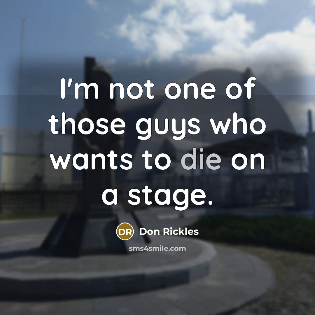 “I'm not one of those guys who wants to die…” quote by Don Rickles