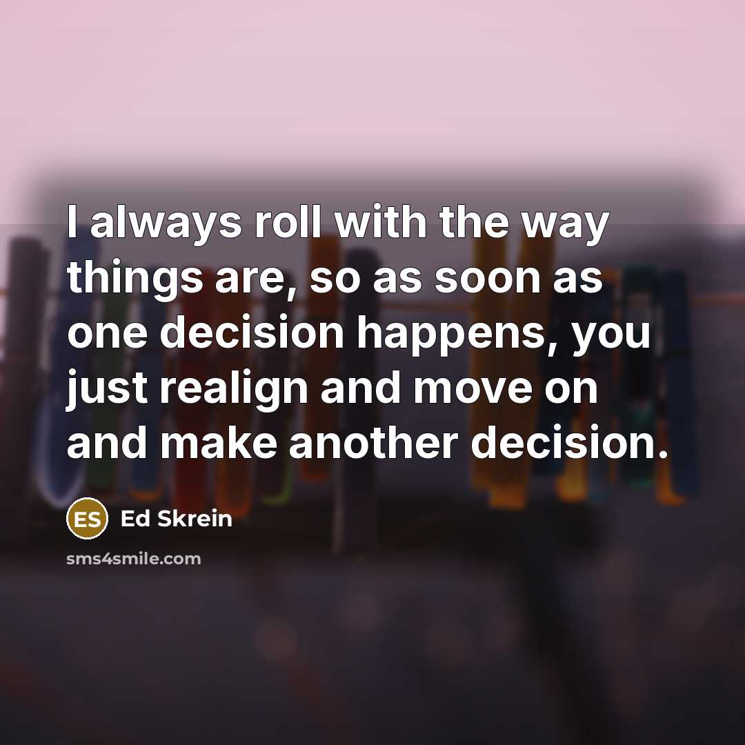 “I always roll with the way things are, so as…” quote by Ed Skrein