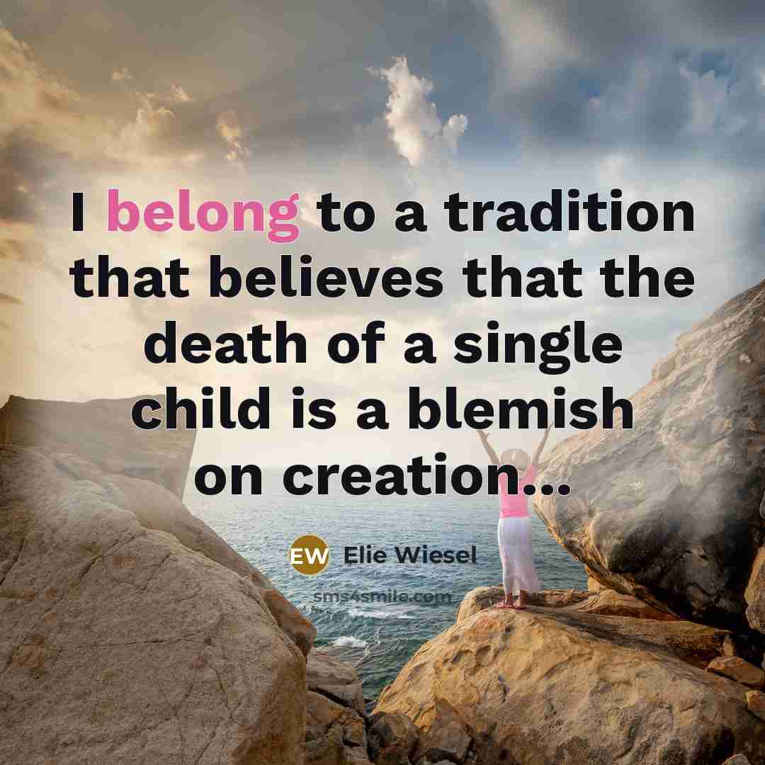 “I belong to a tradition that believes that the death…” quote by Elie Wiesel