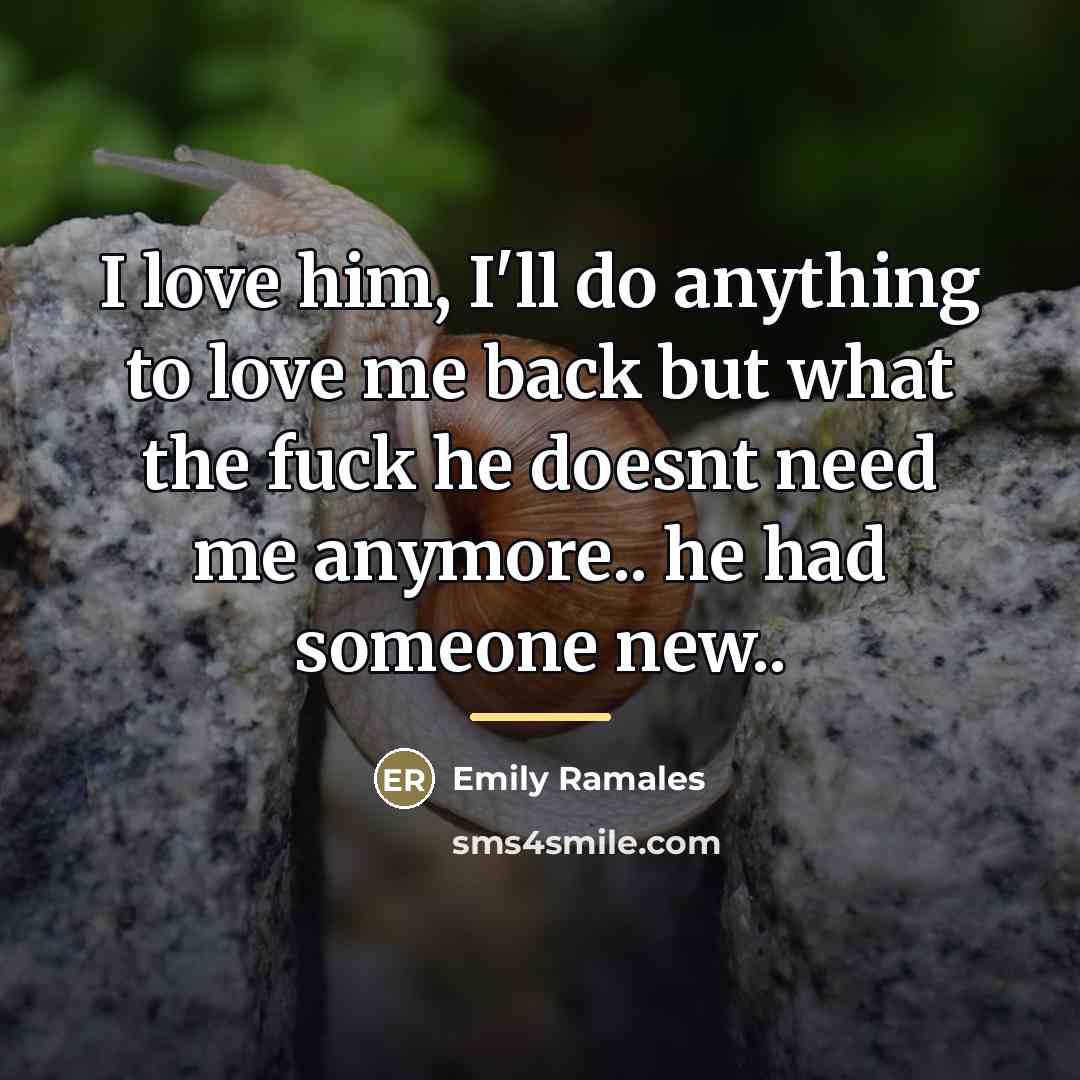 “I love him, I'll do anything to love me back…” quote by Emily Ramales