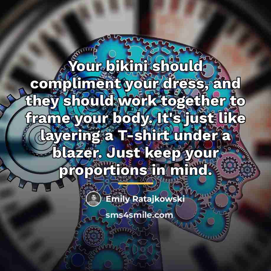 “Your bikini should compliment your dress, and they should work…” quote by Emily Ratajkowski