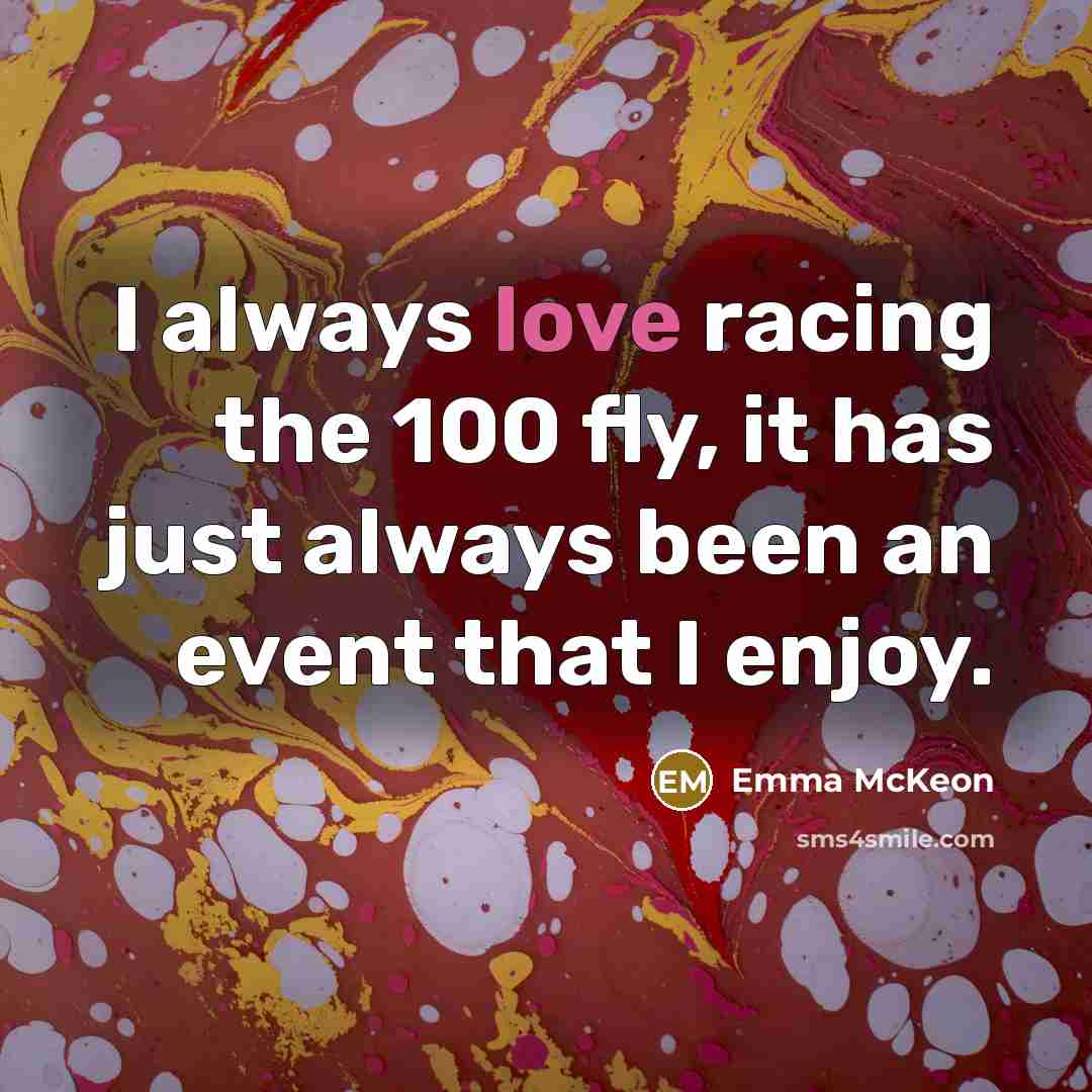 “I always love racing the 100 fly, it has just…” quote by Emma McKeon