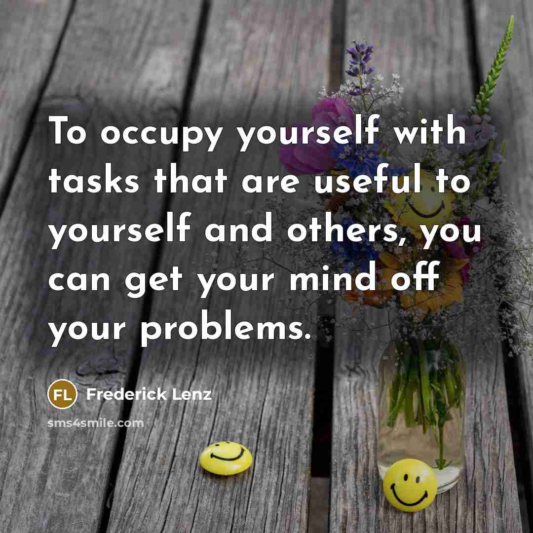 “To occupy yourself with tasks that are useful to yourself…” quote by Frederick Lenz