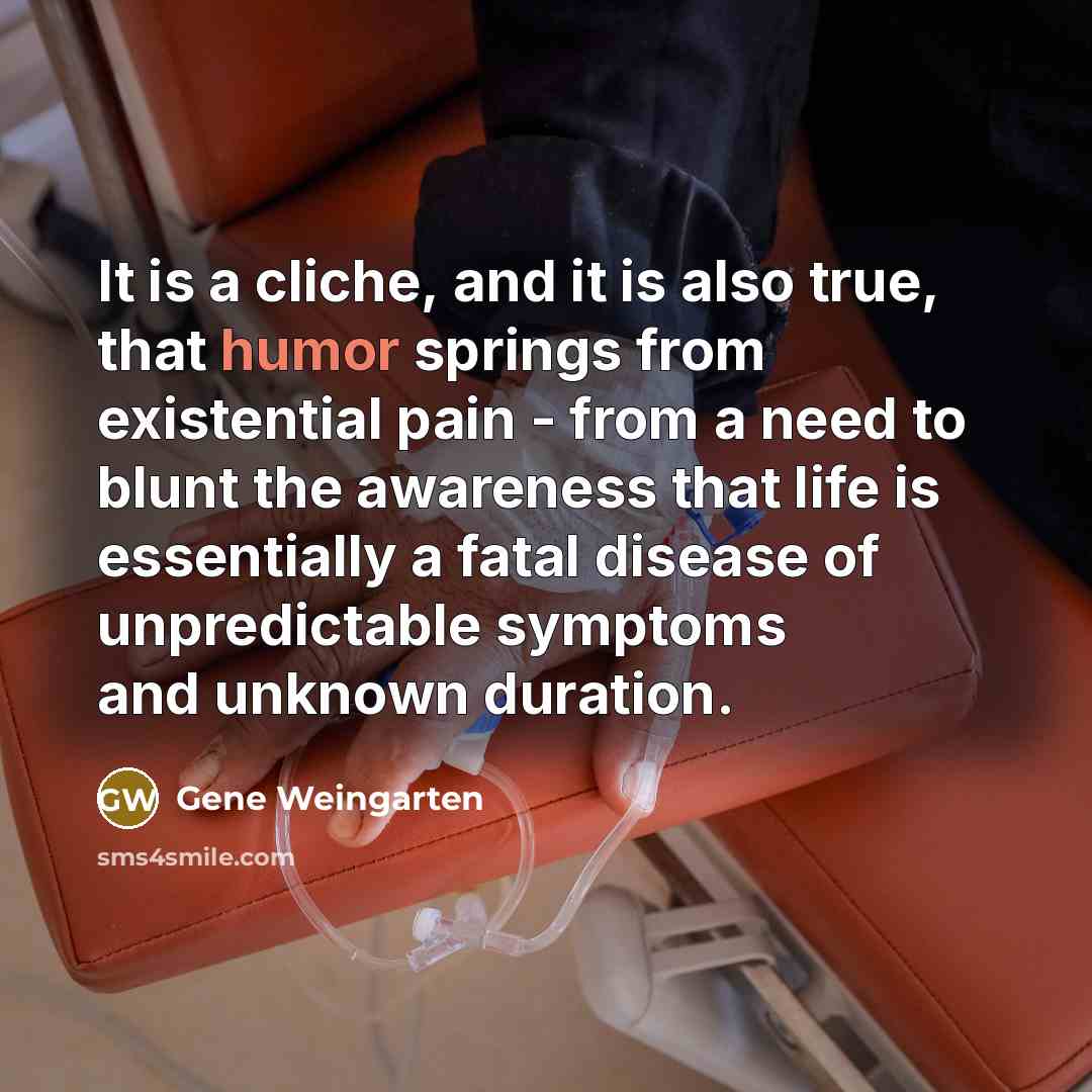 “It is a cliche, and it is also true, that…” quote by Gene Weingarten