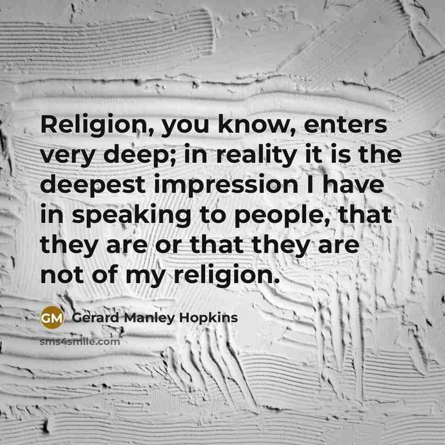 “Religion, you know, enters very deep; in reality it is…” quote by Gerard Manley Hopkins