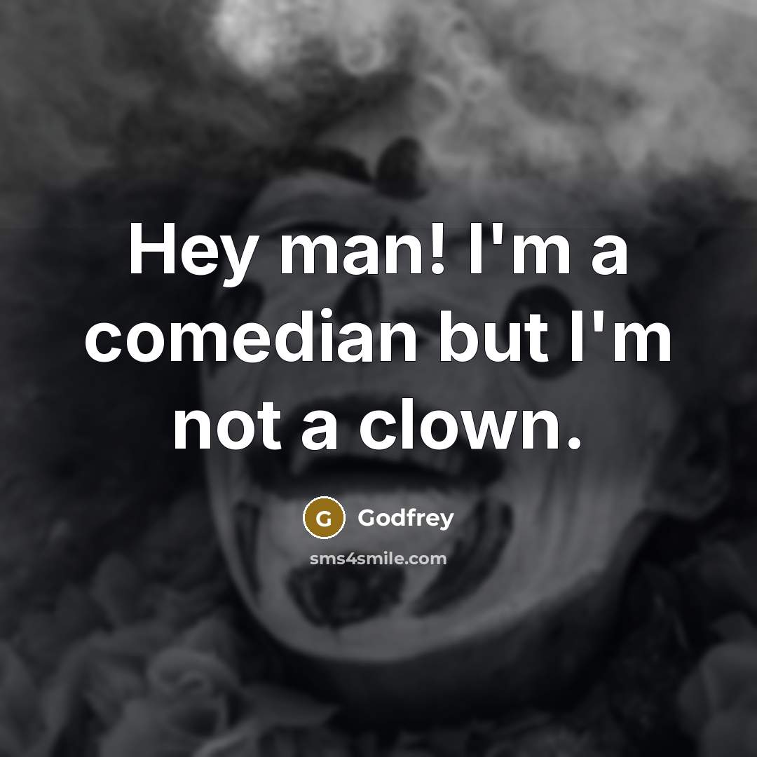 “Hey man! I'm a comedian but I'm not a clown.…” quote by Godfrey