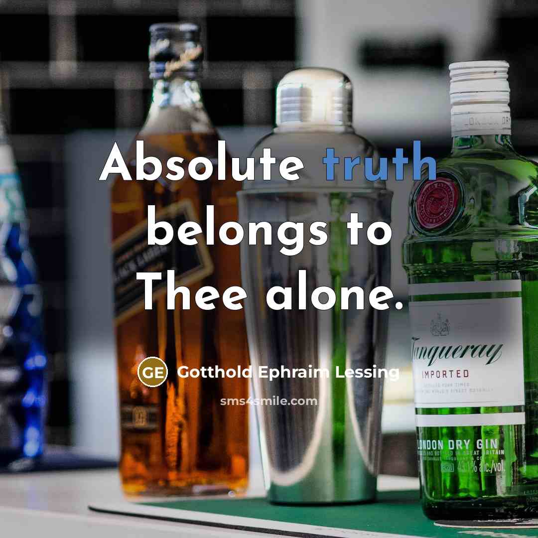 “Absolute truth belongs to Thee alone.…” quote by Gotthold Ephraim Lessing