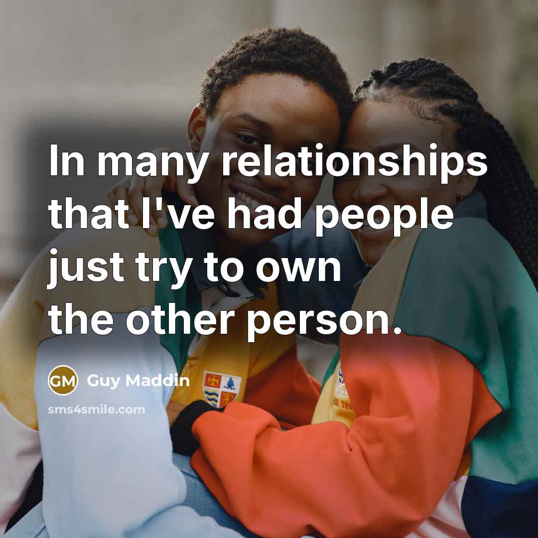 “In many relationships that I've had people just try to…” quote by Guy Maddin