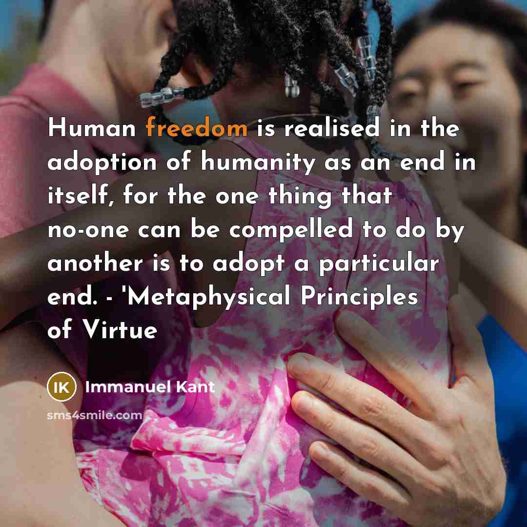 “Human freedom is realised in the adoption of humanity as…” quote by Immanuel Kant