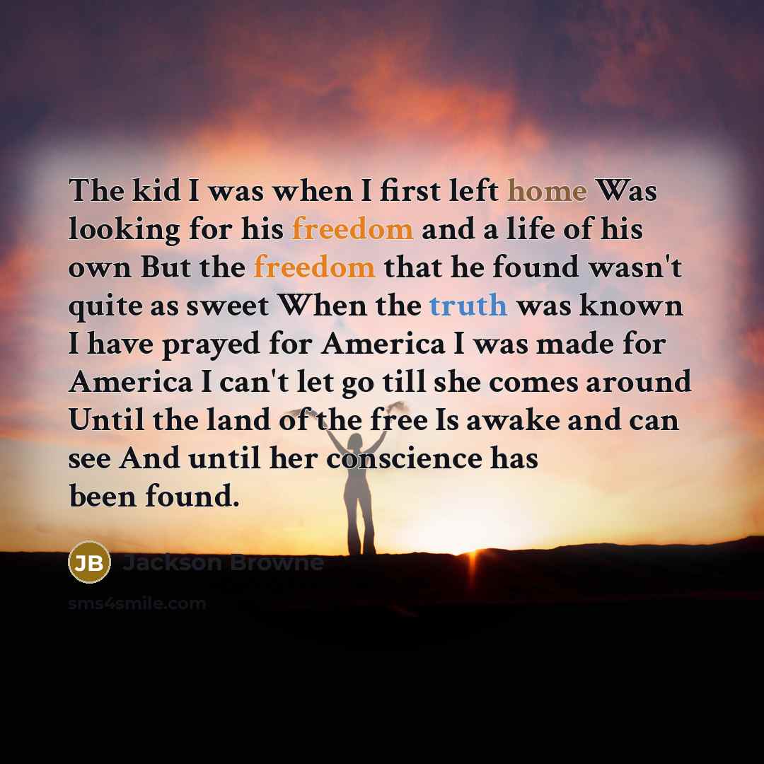 “The kid I was when I first left home Was…” quote by Jackson Browne