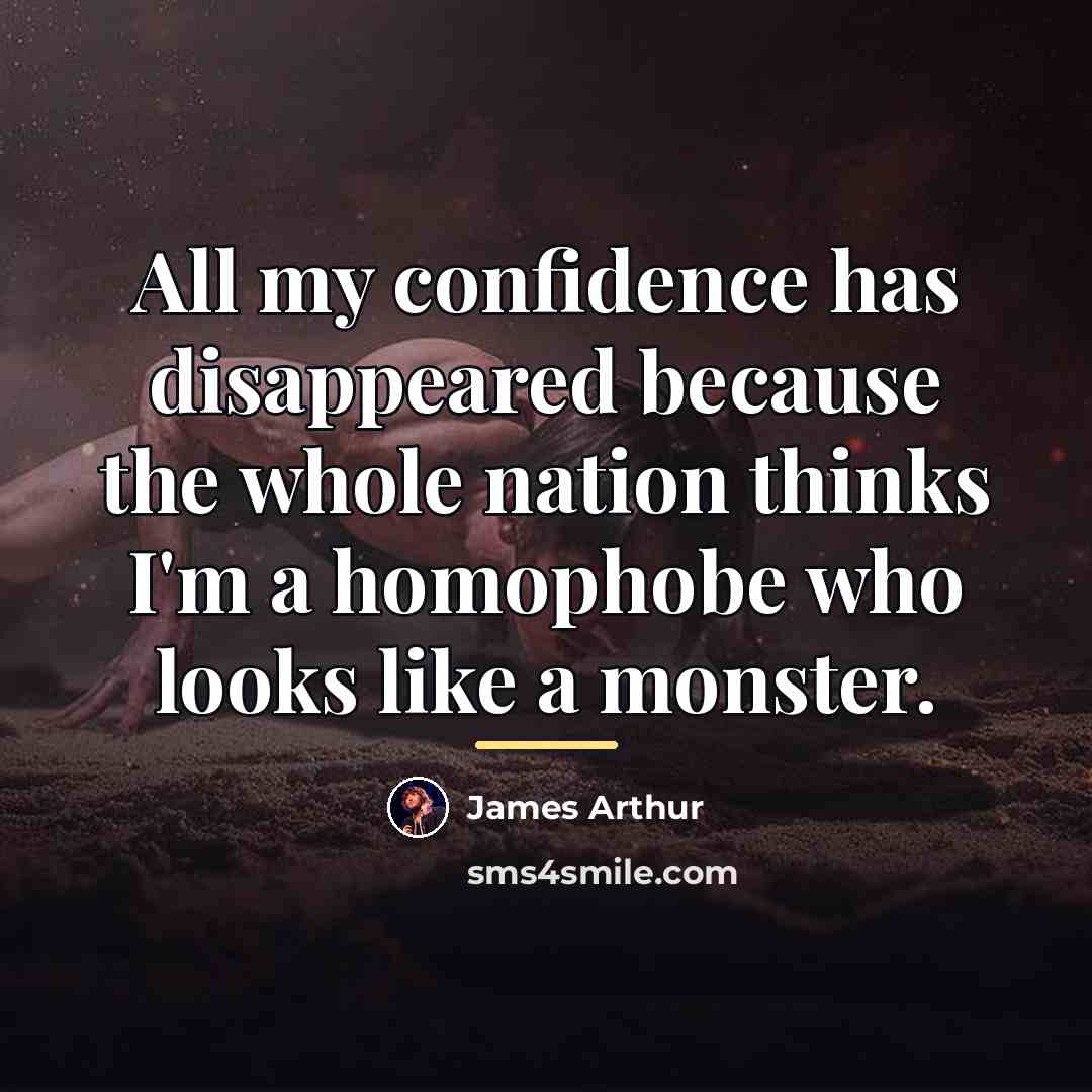 “All my confidence has disappeared because the whole nation thinks…” quote by James Arthur