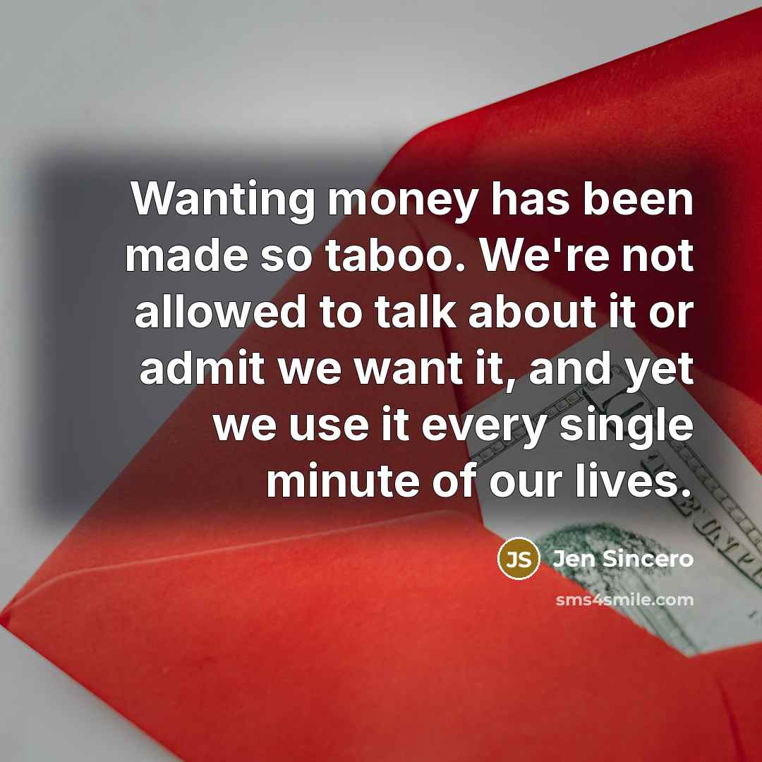 “Wanting money has been made so taboo. We're not allowed…” quote by Jen Sincero
