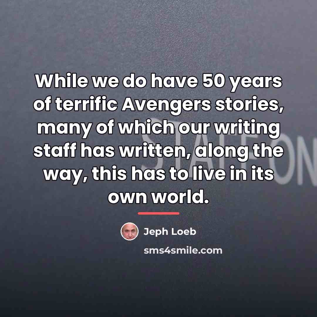 “While we do have 50 years of terrific Avengers stories,…” quote by Jeph Loeb