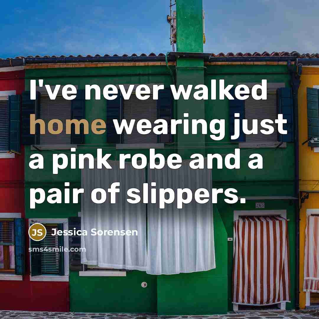 “I've never walked home wearing just a pink robe and…” quote by Jessica Sorensen
