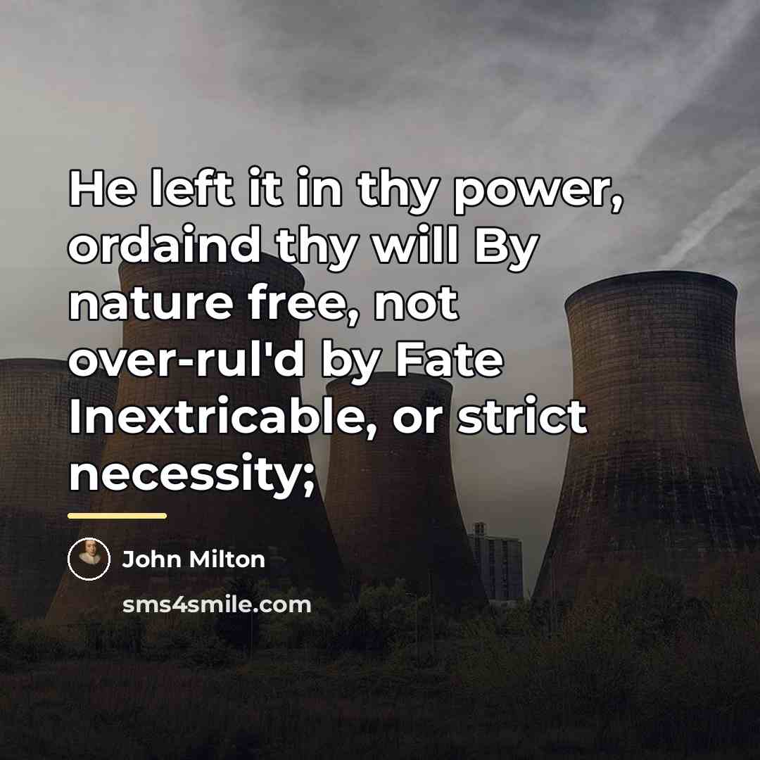 “He left it in thy power, ordaind thy will By…” quote by John Milton