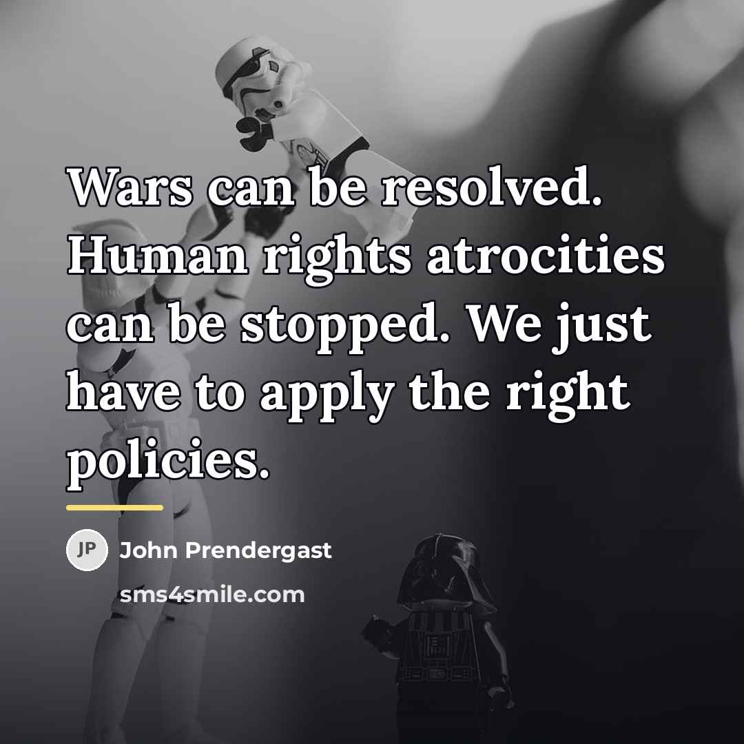 “Wars can be resolved. Human rights atrocities can be stopped.…” quote by John Prendergast