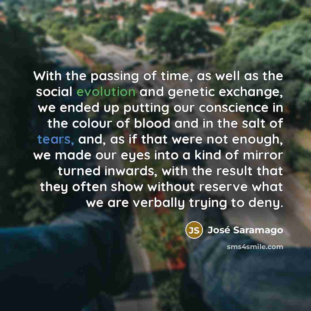 “With the passing of time, as well as the social…” quote by Jose Saramago