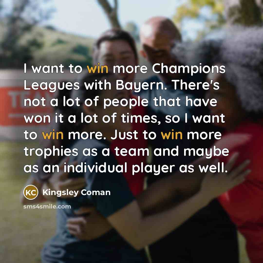 “I want to win more Champions Leagues with Bayern. There's…” quote by Kingsley Coman
