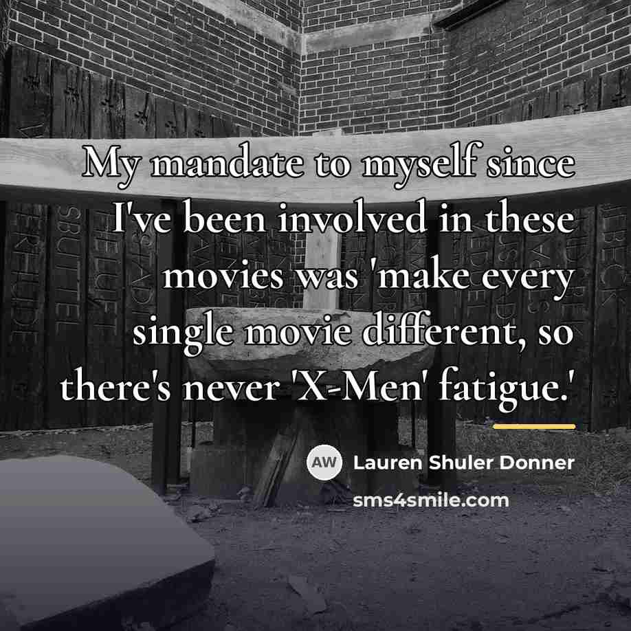 “My mandate to myself since I've been involved in these…” quote by Lauren Shuler Donner