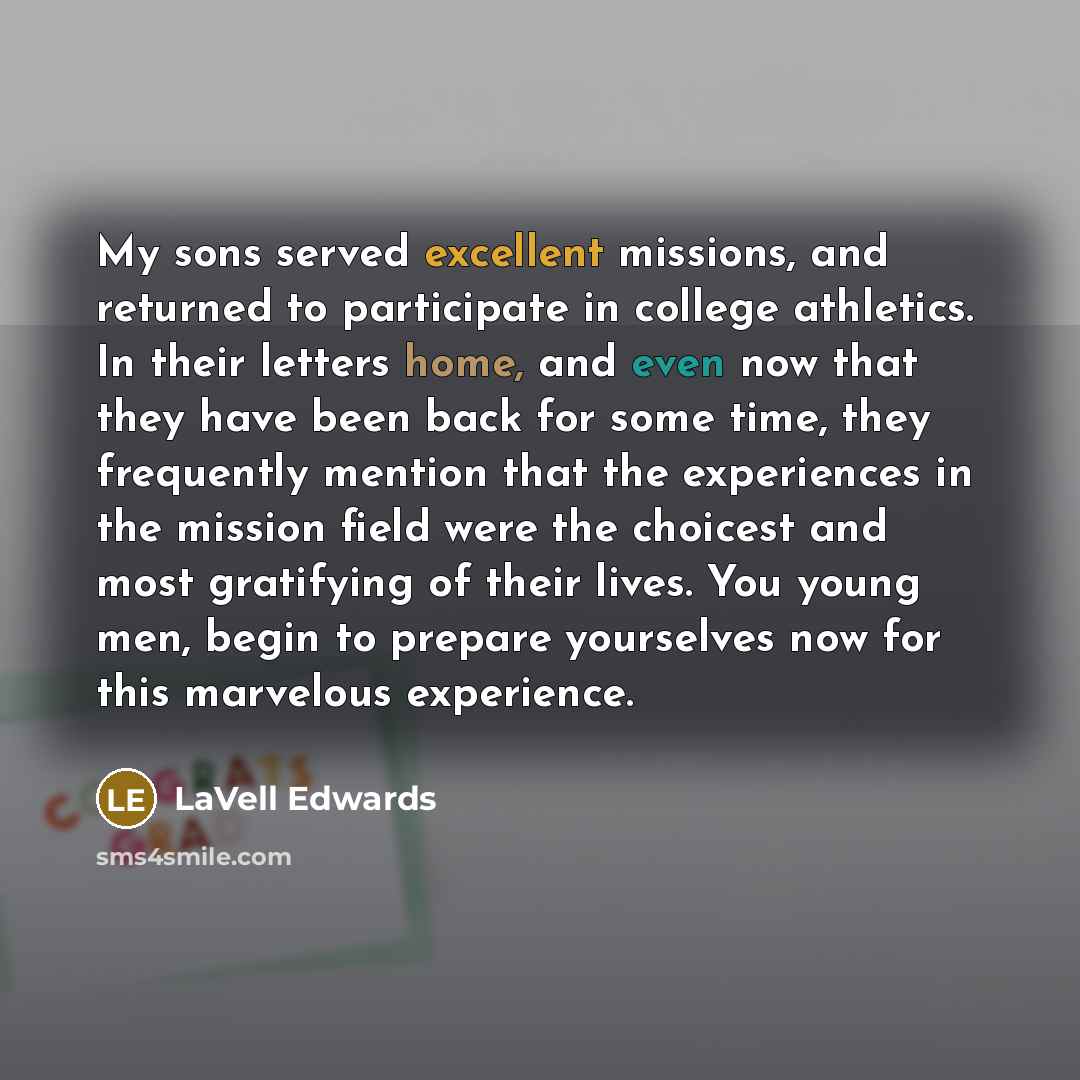 “My sons served excellent missions, and returned to participate in…” quote by LaVell Edwards