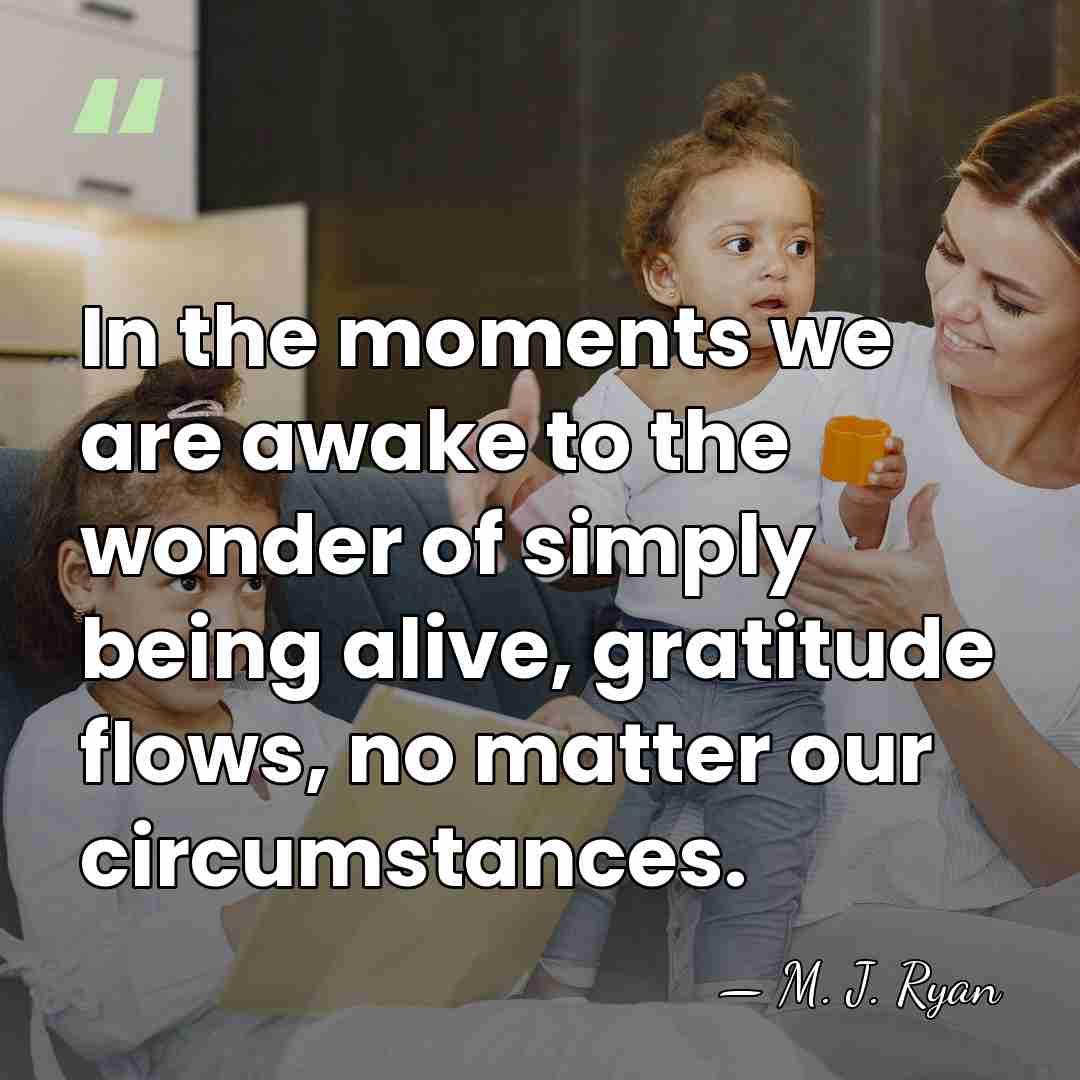 In the moments we are awake to the wonder of simply being&hellip; - M. J. Ryan