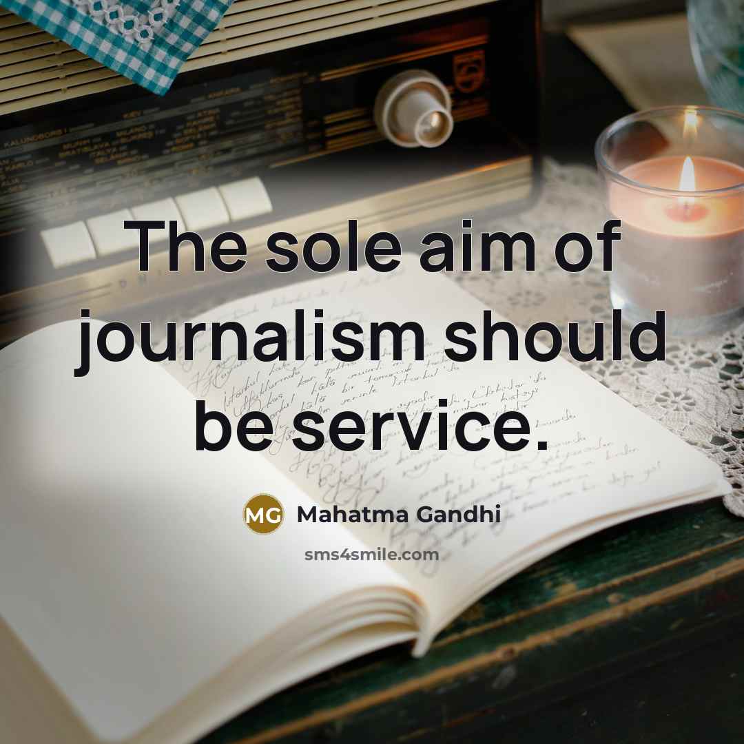 “The sole aim of journalism should be service.…” quote by Mahatma Gandhi
