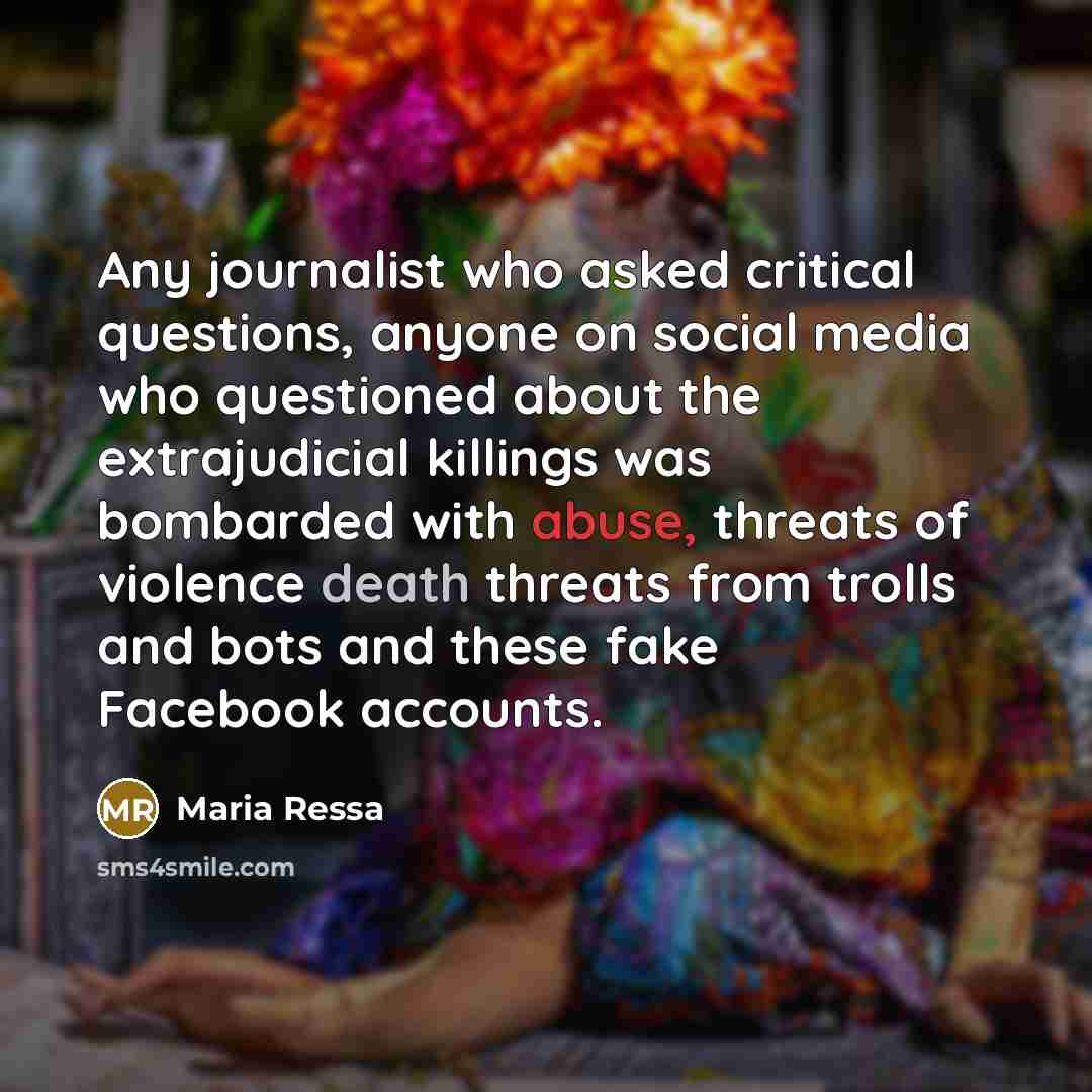 “Any journalist who asked critical questions, anyone on social media…” quote by Maria Ressa