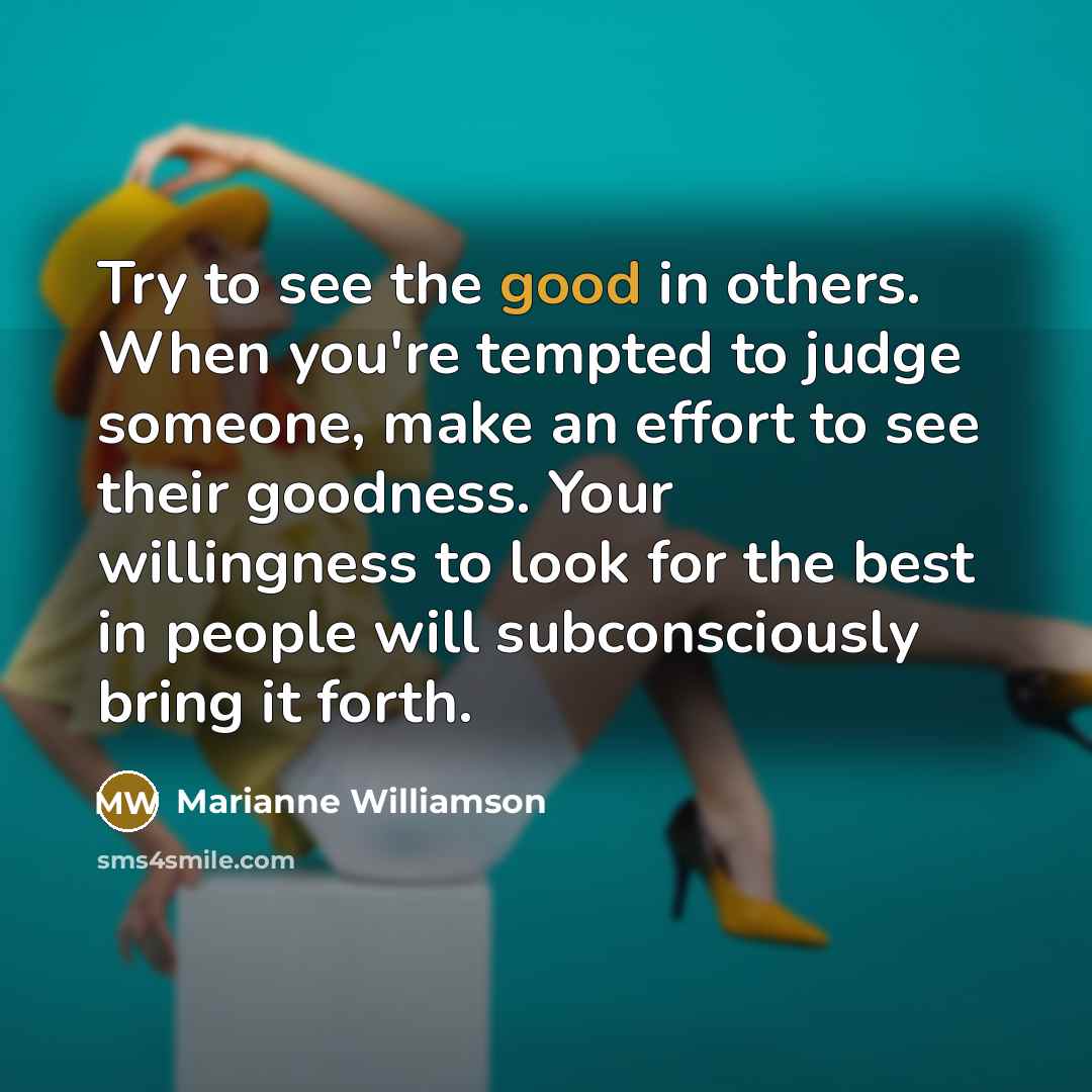 “Try to see the good in others. When you're tempted…” quote by Marianne Williamson