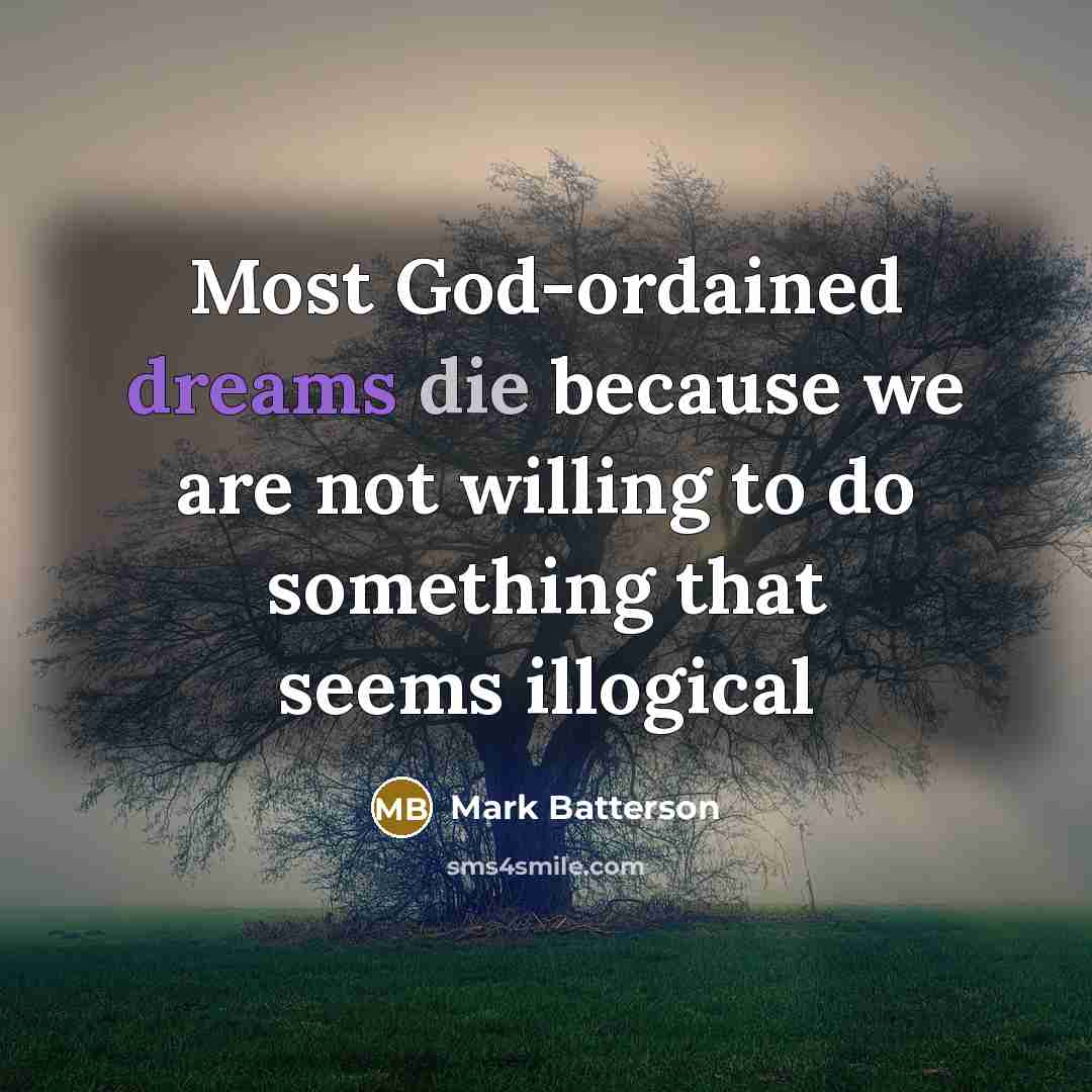 “Most God-ordained dreams die because we are not willing to…” quote by Mark Batterson