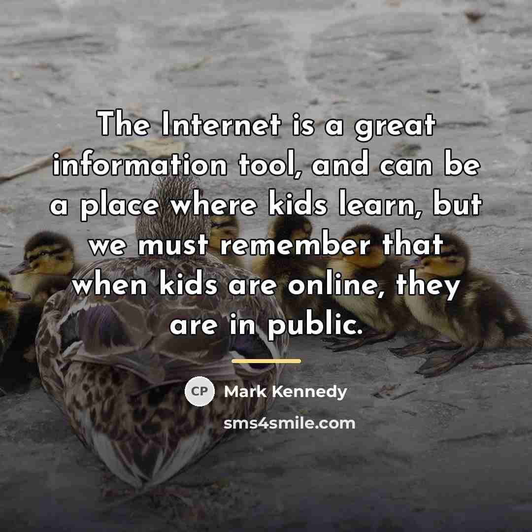 “The Internet is a great information tool, and can be…” quote by Mark Kennedy