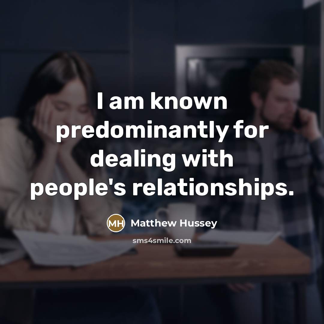 “I am known predominantly for dealing with people's relationships.…” quote by Matthew Hussey