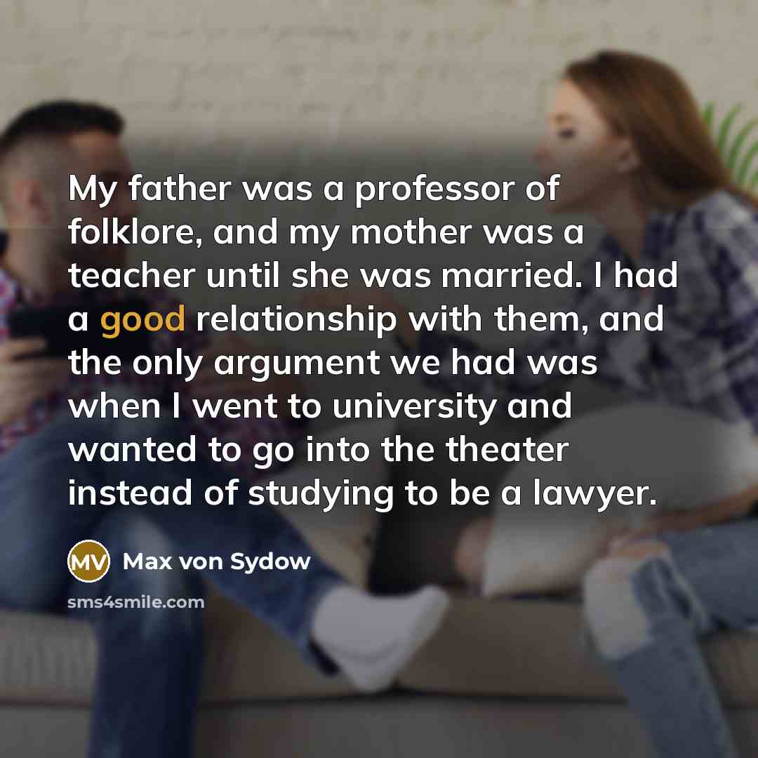“My father was a professor of folklore, and my mother…” quote by Max von Sydow