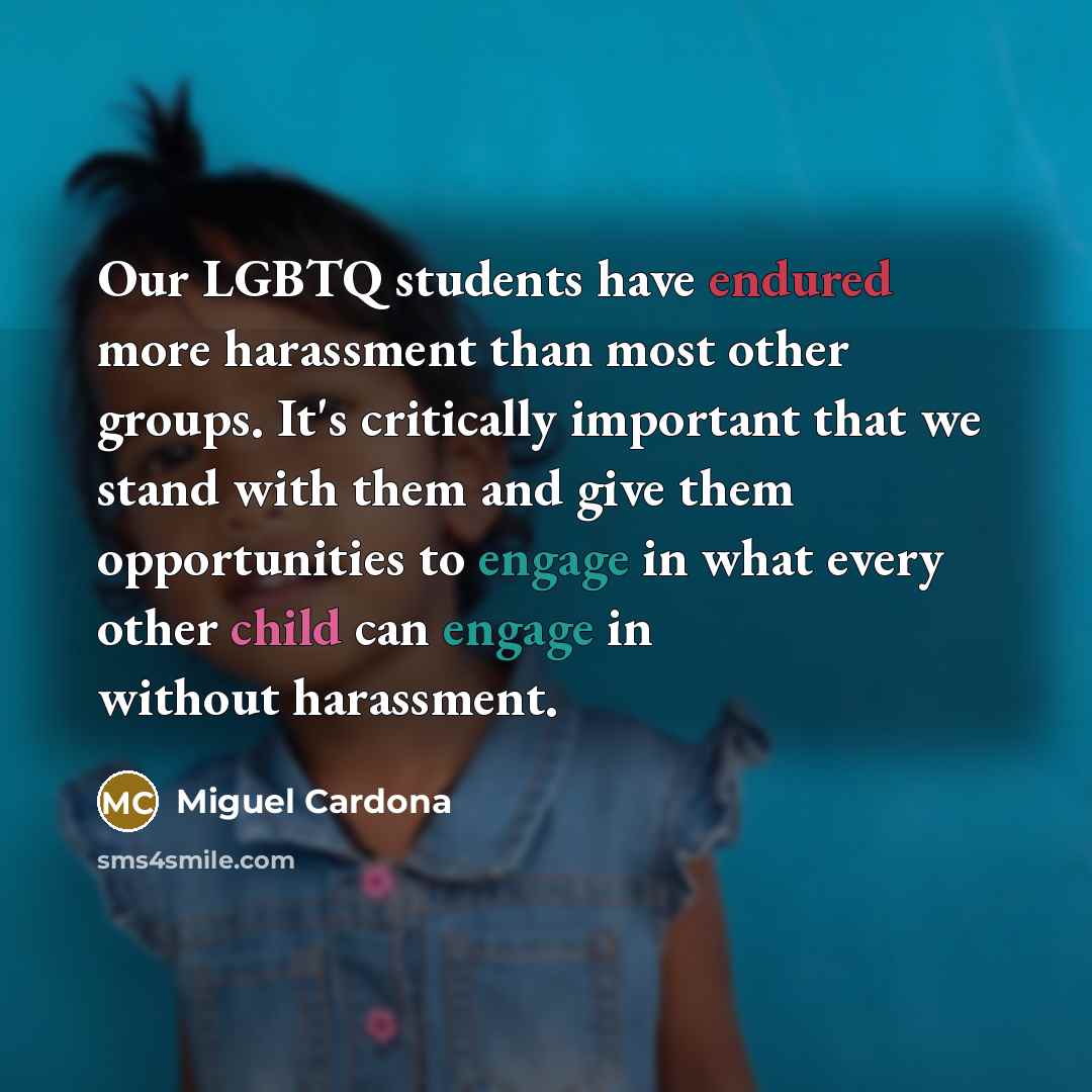 “Our LGBTQ students have endured more harassment than most other…” quote by Miguel Cardona