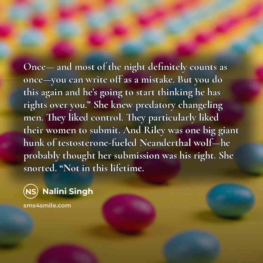 “Once— and most of the night definitely counts as once—you…” quote by Nalini Singh