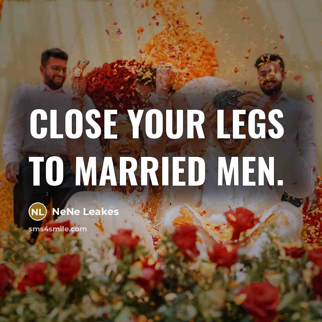 “Close your legs to married men.…” quote by NeNe Leakes